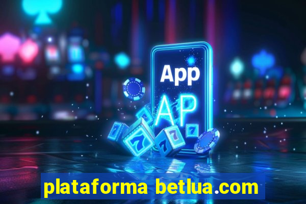 plataforma betlua.com